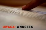 Inauguracja akcji „UWAGA! WNUCZEK”